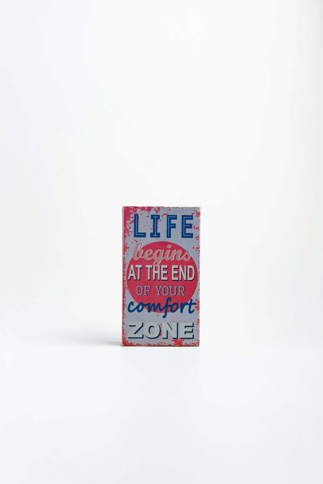Life begins at the end of your comfort zone.